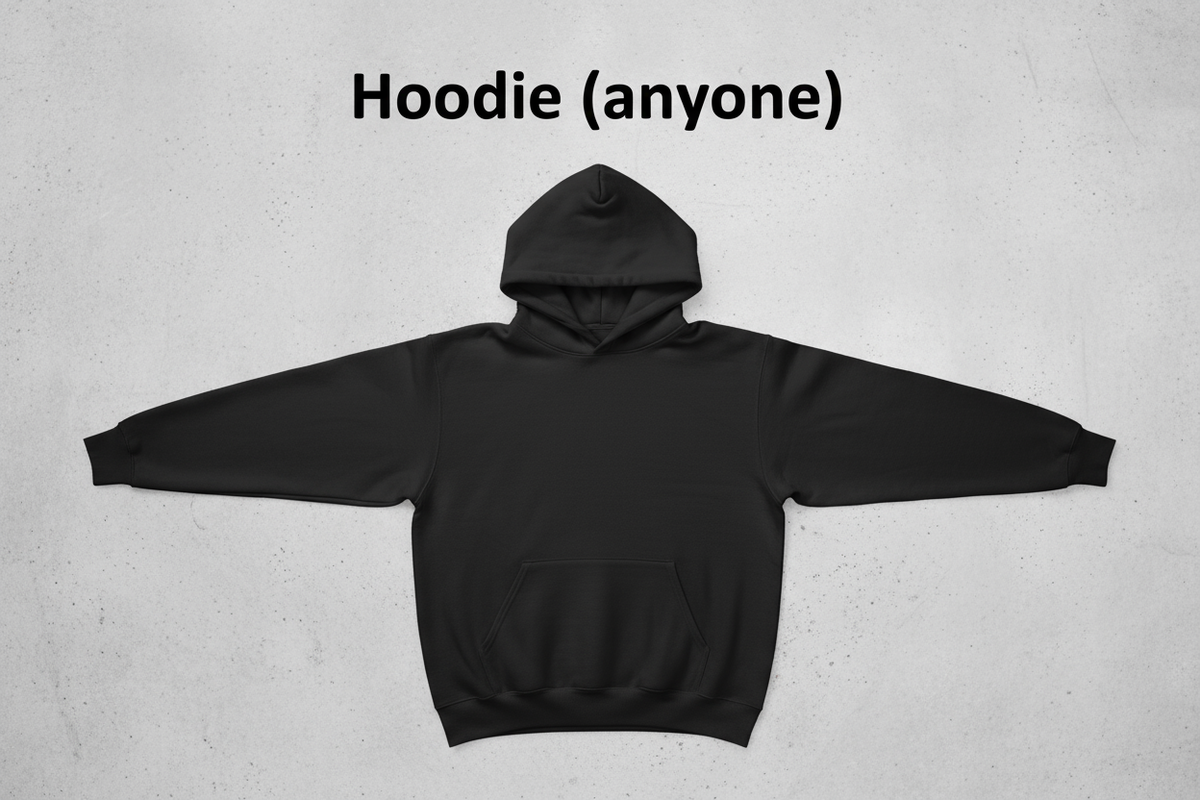 Plain black hoodie, "Hoodie (anyone
)" written above